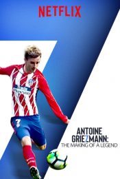 Antoine Griezmann The Making of a Legend (2019) อองตวน กรีซมันน์ กว่าจะเป็นตำนาน