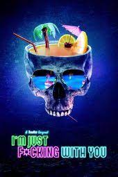 I’m Just F-cking with You (2019) ก็แค่ล้อกันเล่น